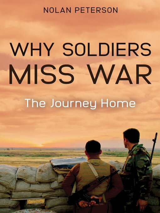 Title details for Why Soldiers Miss War by Nolan Peterson - Available
